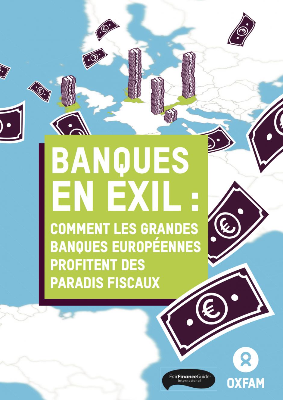 Rapport « Banques en exil : comment les grandes banques européennes profitent des paradis fiscaux » - Oxfam, 25 mars 2017