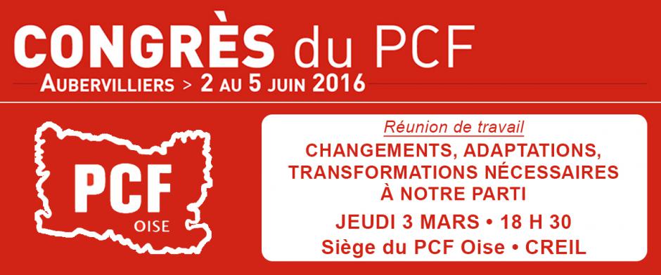 3 mars, Creil - 37e Congrès-Réunion de travail sur les changements, adaptations et transformations nécessaires à notre parti