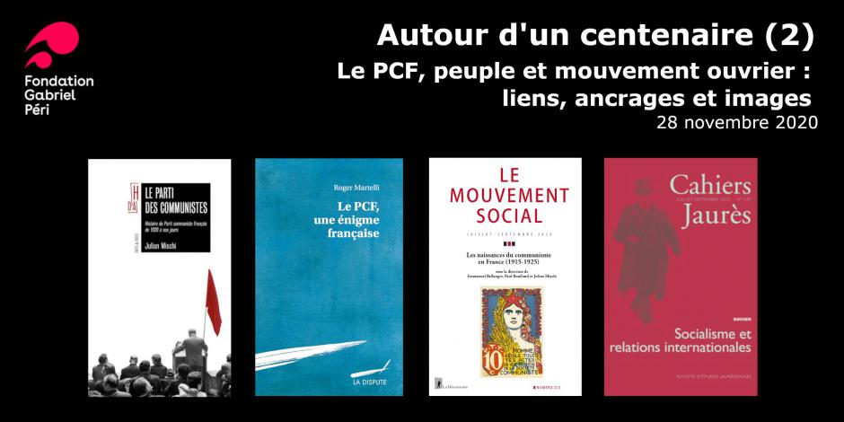 Fondation Gabriel-Péri - Autour d'un centenaire - Le PCF, peuple et mouvement ouvrier : liens, ancrages et images