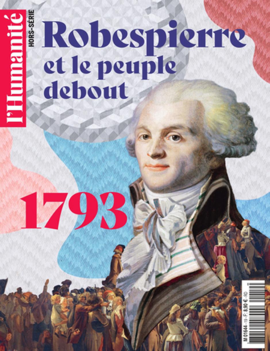 Hors-série de l'Humanité « 1793, Robespierre et le peuple debout »
