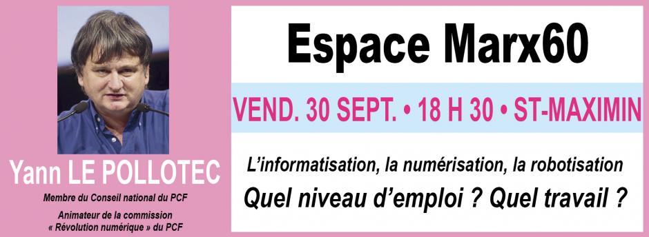 30 septembre, Saint-Maximin - Espace Marx60-Conférence-débat « L'informatisation, la numérisation, la robotisation, quel niveau d'emploi, quel travail ? »