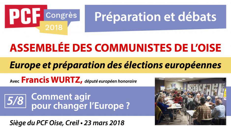 Préparation du Congrès 2018 « Europe et préparation des élections européennes 2019 », avec Francis Wurtz (5/8) - Creil, 23 mars 2018
